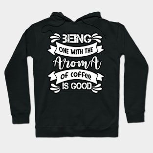 Being One With The Aroma- Funny- Coffee Lover Hoodie